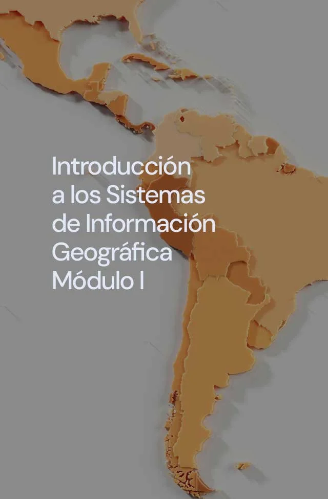 
Introducción a los Sistemas de Información Geográfica Módulo I