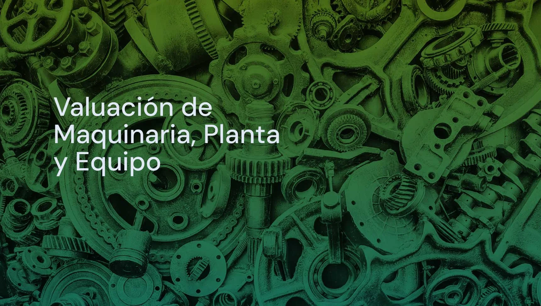 Valuación de Maquinaria, Planta y Equipo