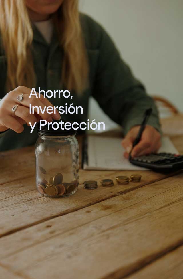 Ahorro, Inversión y Protección