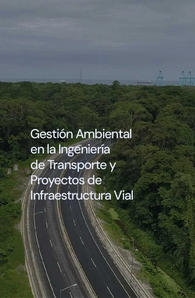 Gestión Ambiental en la ingeniería de transporte y proyectos de infraestructura vial