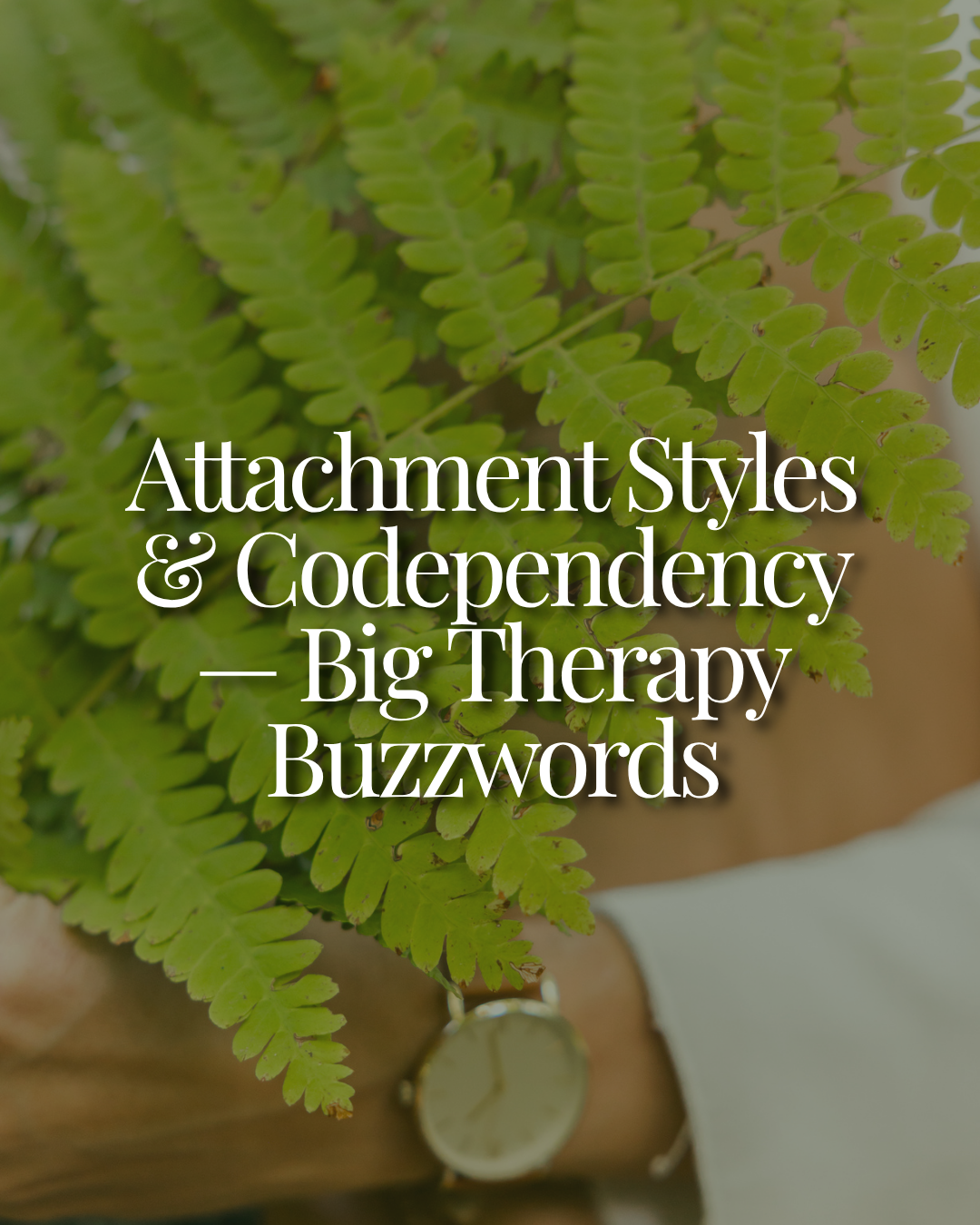 Attachment Styles &amp; Codependency — Big Therapy Buzzwords