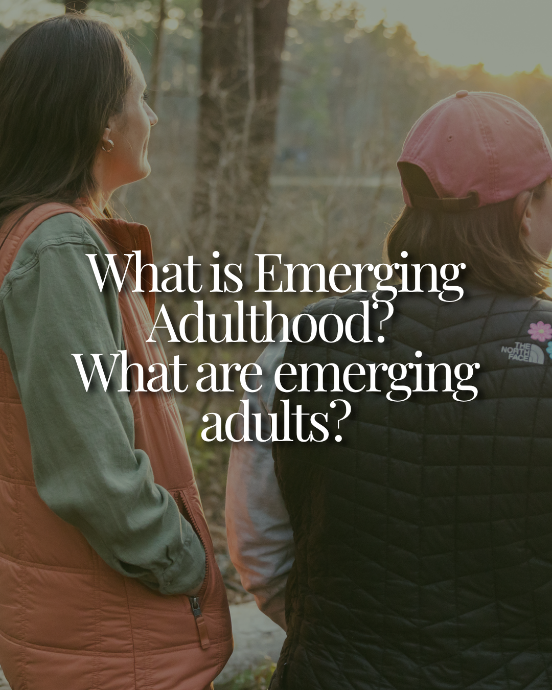What is Emerging Adulthood? / What are emerging adults?