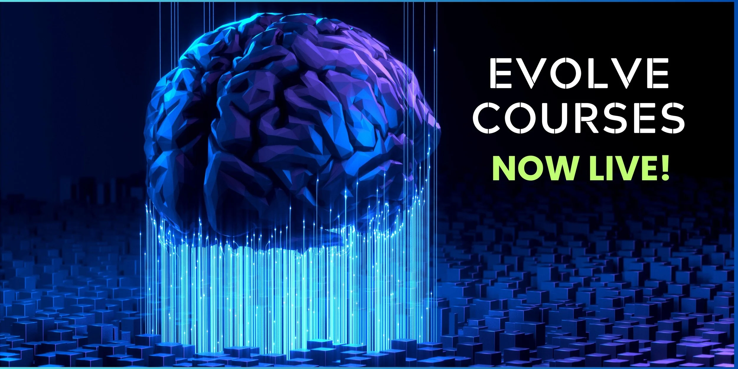 Digital illustration of a human brain with glowing blue neural connections, surrounded by falling lines of light, with the text 'Evolve Courses Now Live!' in bold white and green letters on a dark background.