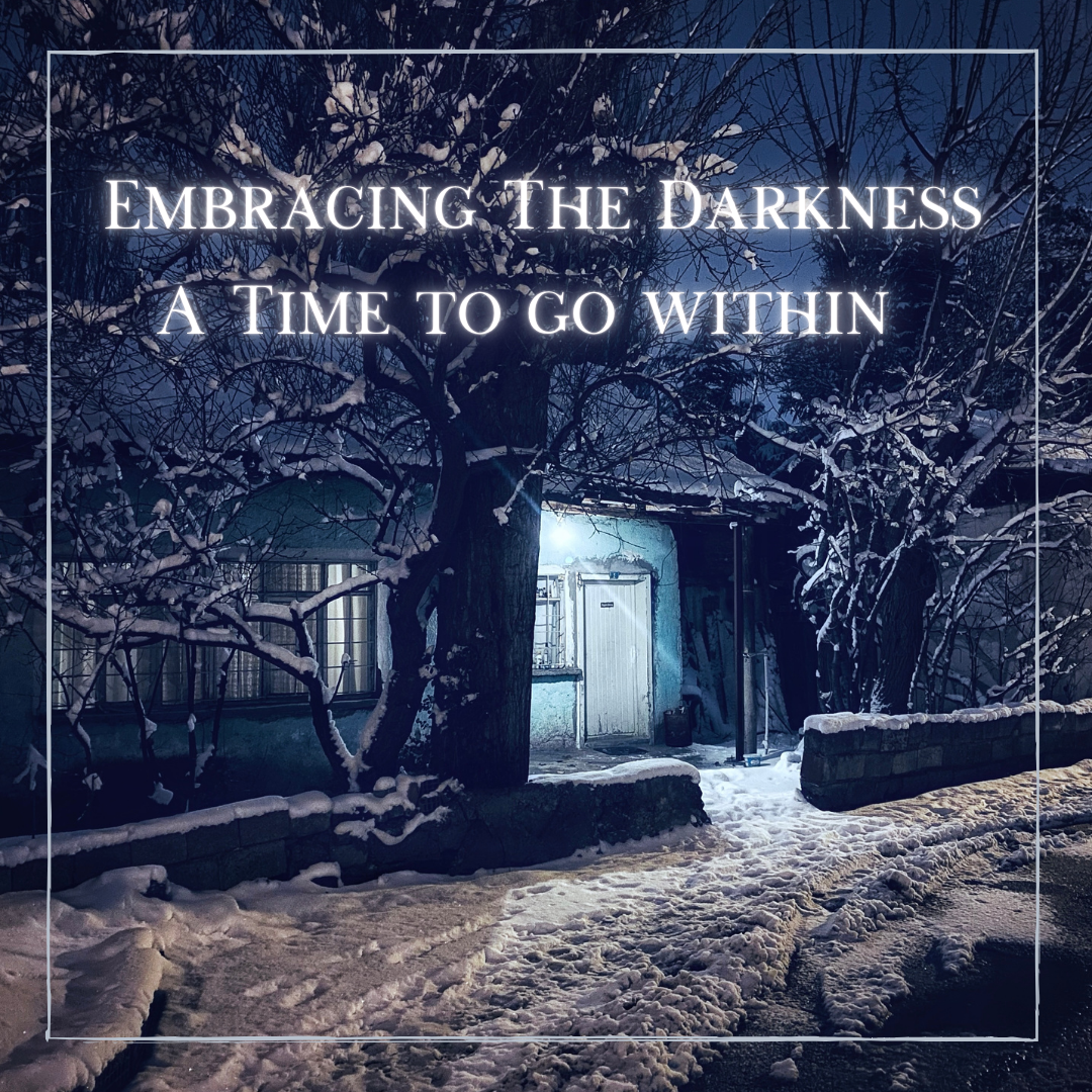 Embracing The Darkness - Time to go Within
