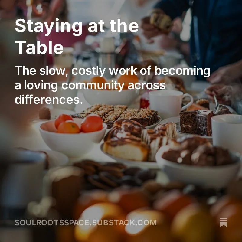 What if the kind of community we long for is also the kind that will wound us along the way?

Some thoughts and reflections on the difficult work of becoming a "Beloved Community."

https://soulrootsspace.substack.com/p/staying-at-the-table