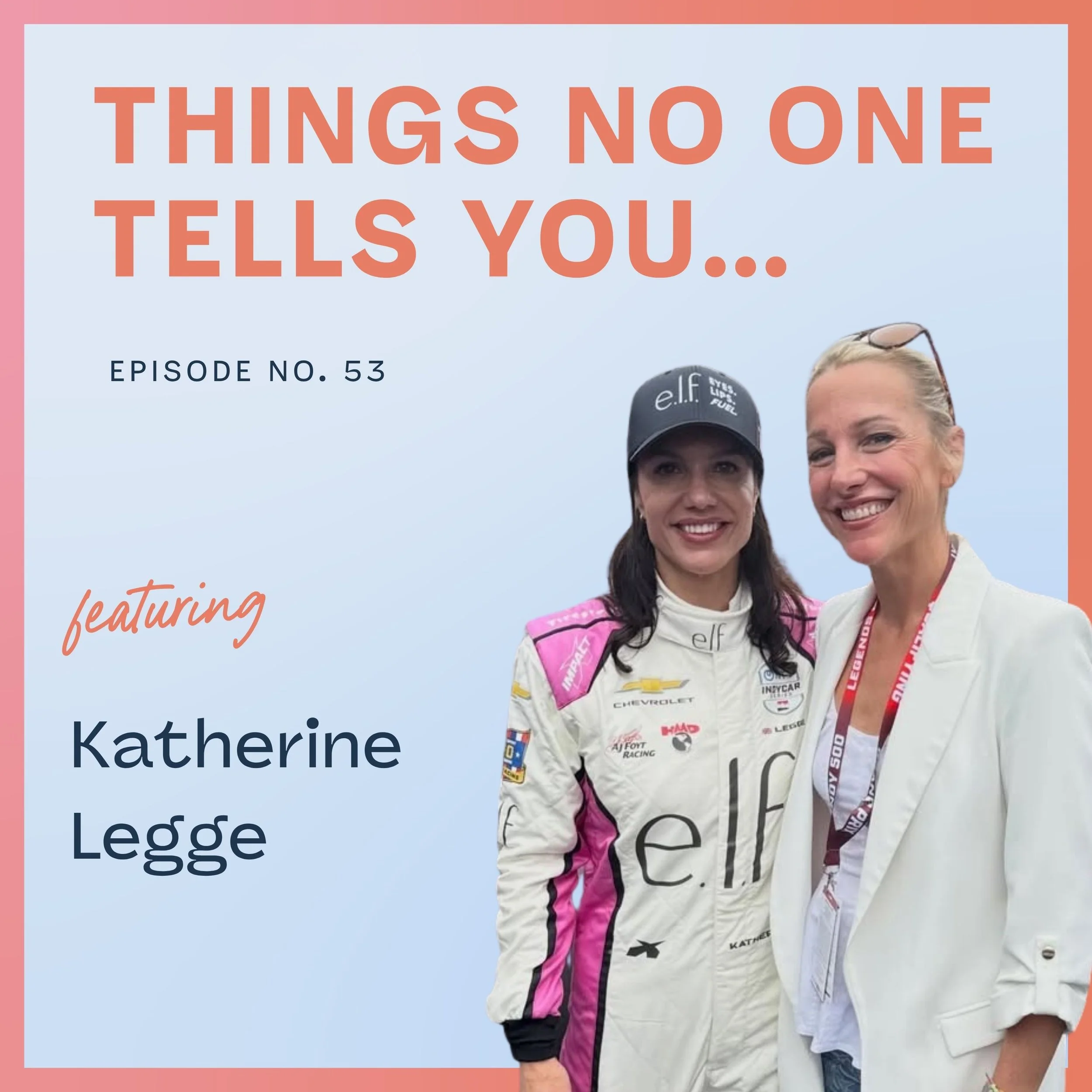 Living Life at Full Speed with Racecar Driver Katherine Legge: Ep 53