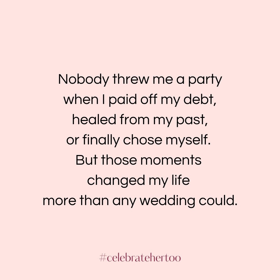 No champagne when I made my last debt payment.
No flowers when I completed therapy.
No celebration when I set boundaries with toxic people.

But you know what? Those were the moments that made me WHO I AM.

So I celebrated myself. Because those wins 
