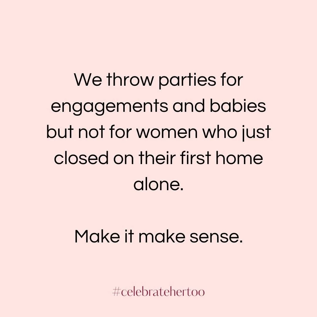 We throw parties for engagements and babies but not for women who just closed on their first home alone. Make it make sense.

She just:
✔️ Saved a down payment
✔️ Got approved for a mortgage
✔️ Navigated closing solo
✔️ Became a homeowner

That deser
