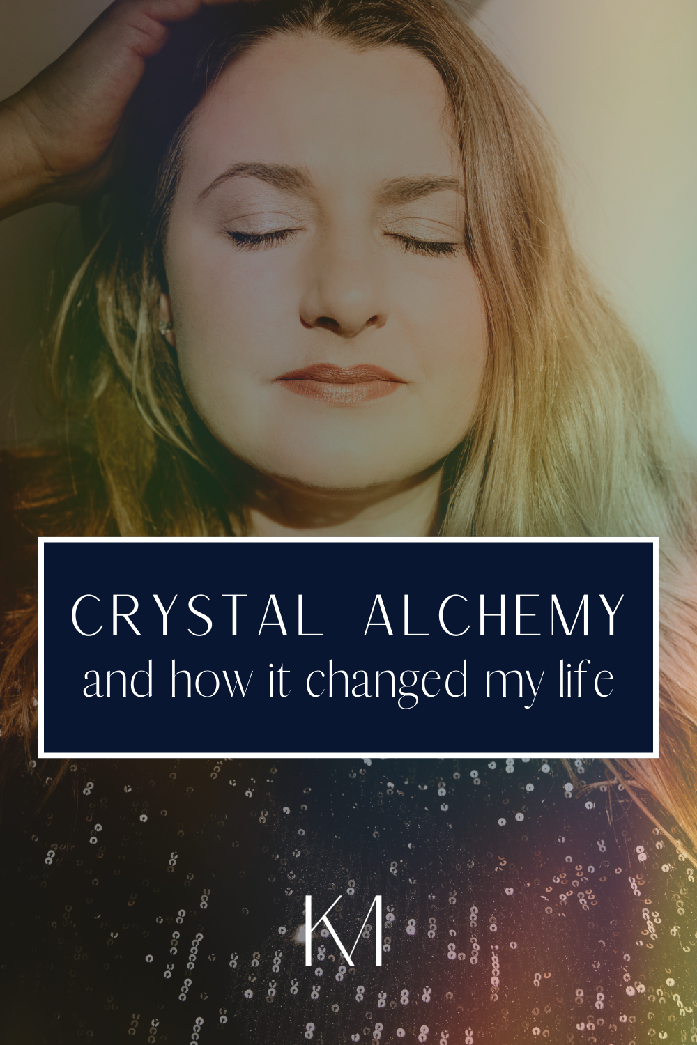 Crystal Alchemy and How It Changed My Life