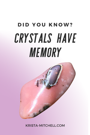 Did You Know That Crystals Have Memory?