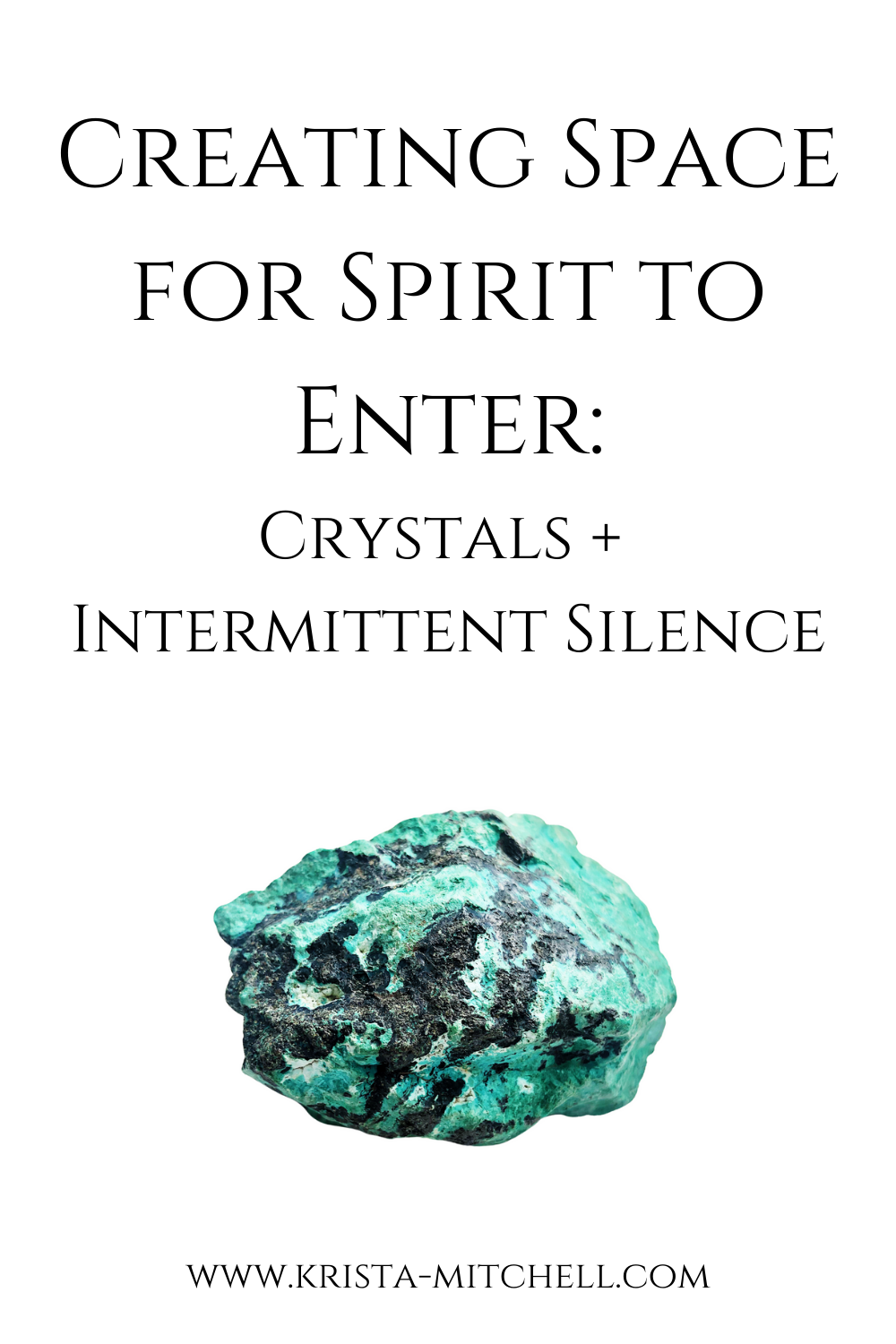 Creating Space for Spirit to Enter: Crystals + Intermittent Silence
