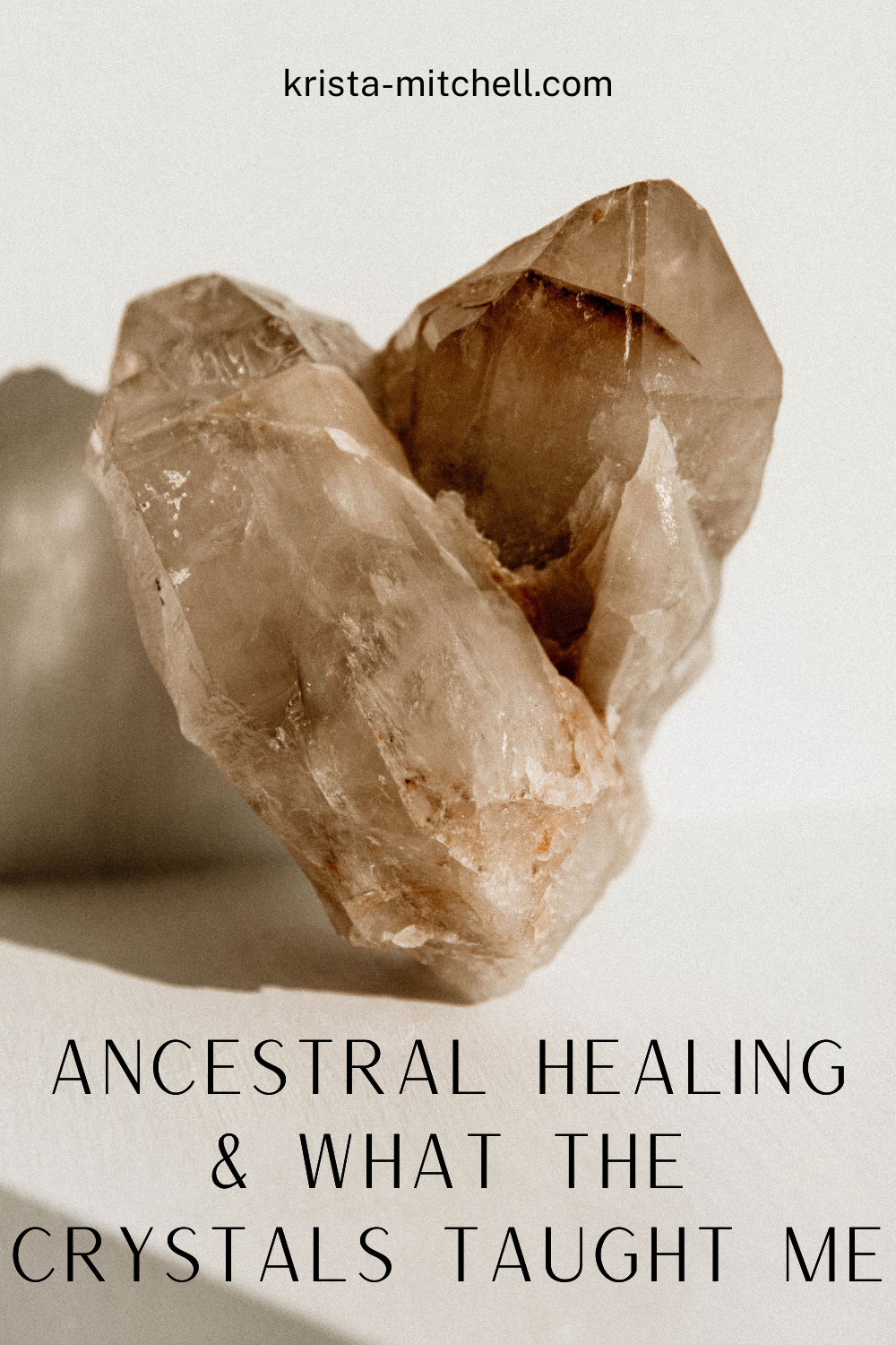 Ancestral Healing & What the Crystals Taught Me
