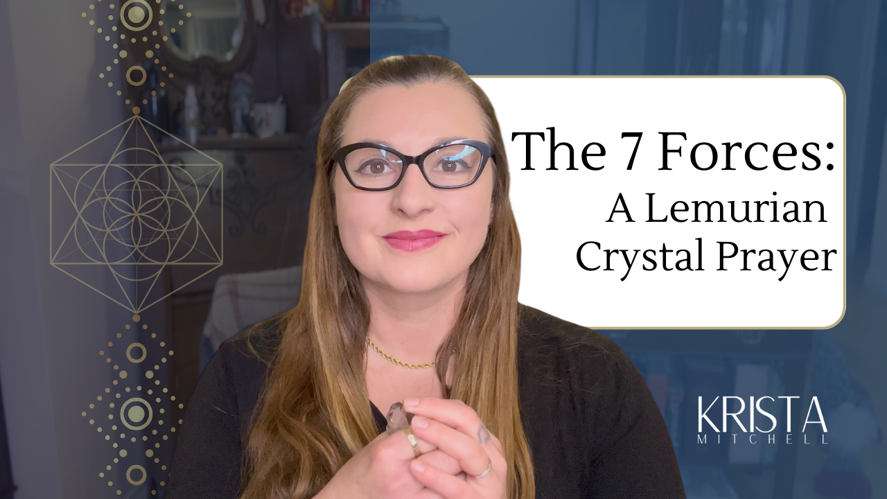The 7 Forces: A Lemurian Crystal Prayer