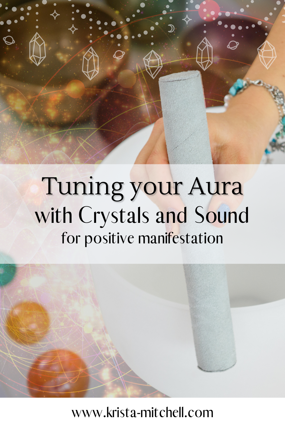 Tuning Your Energy with Crystals and Sound for Positive Manifestation