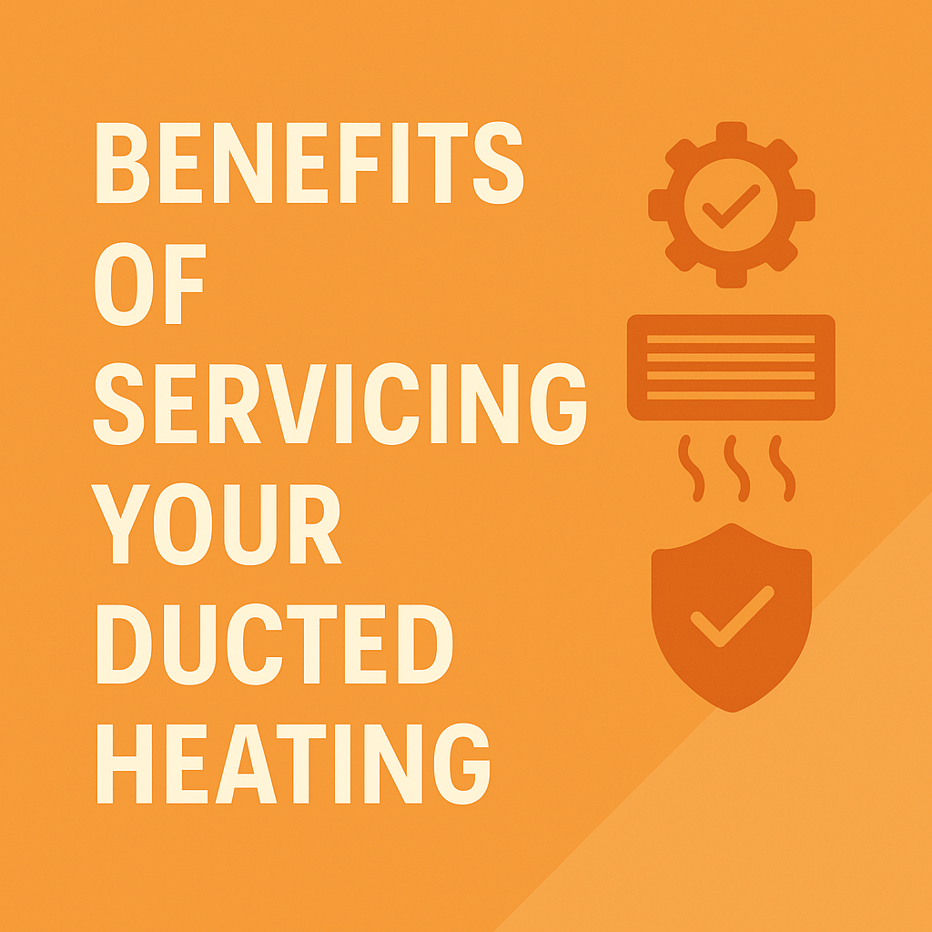 The Benefits of Servicing Your Ducted Heating Before Summer