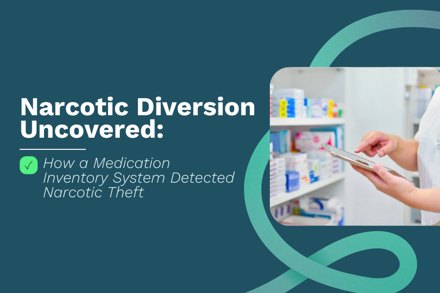 Narcotic Diversion Uncovered: How a Medication Inventory System Detected Narcotic Theft