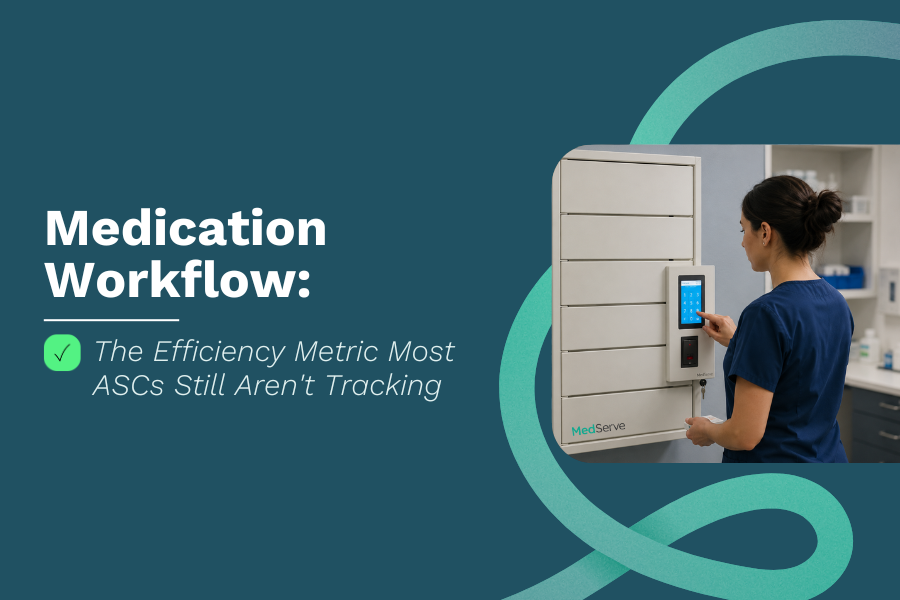 Medication Workflow: The Efficiency Metric Most ASCs Still Aren't Tracking