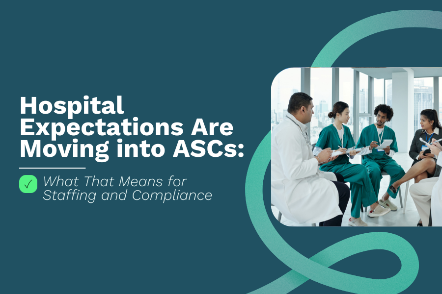 Hospital-trained clinicians meeting in an ambulatory surgery center as hospital expectations shift into ASCs