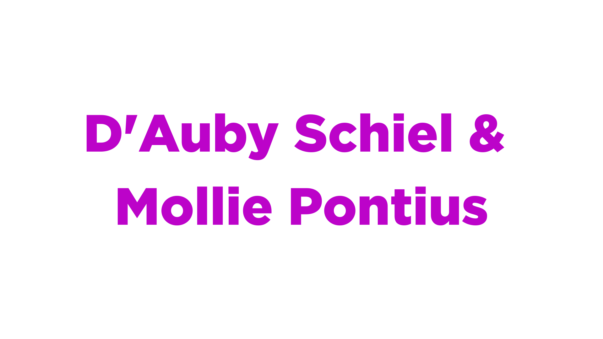 D'Auby Schiel & Mollie Pontius.png