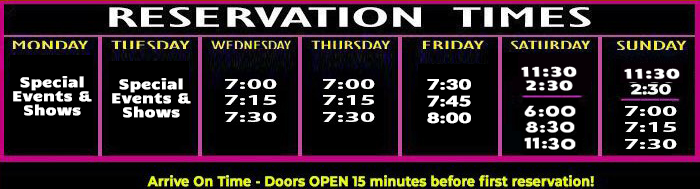 Reservation times schedule for the week, listing specific arrival times for each day, from Monday to Sunday, with notes on special events and shows, and a reminder that doors open 15 minutes before reservations.
