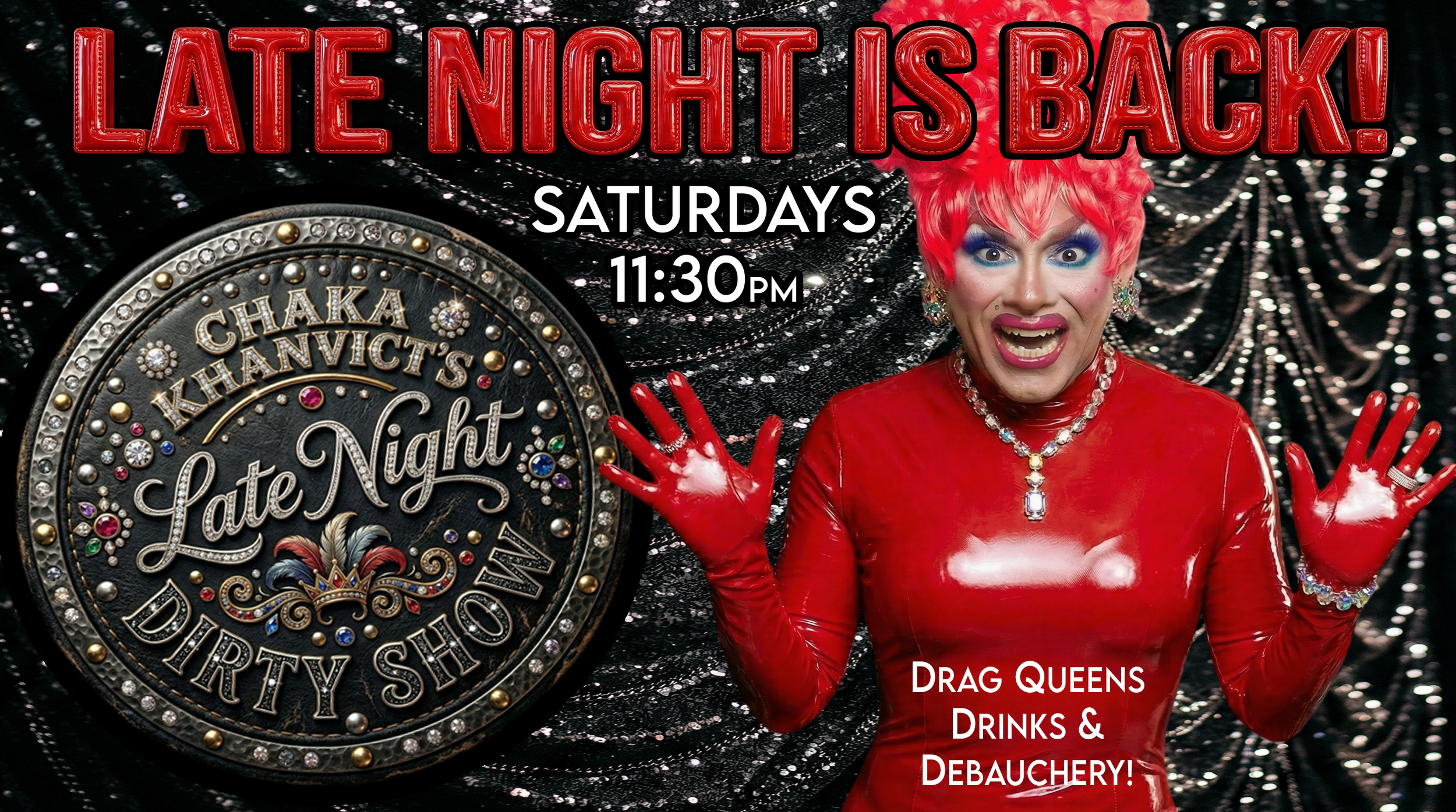 Promotional poster for a drag queen event at Chaka Khanvit's Late Night Late Night Party Show on Saturdays at 11:30 pm. Features a drag queen with bright red hair and makeup, dressed in a shiny red outfit, standing in front of a black sequined background with the event details and a decorative circular emblem.