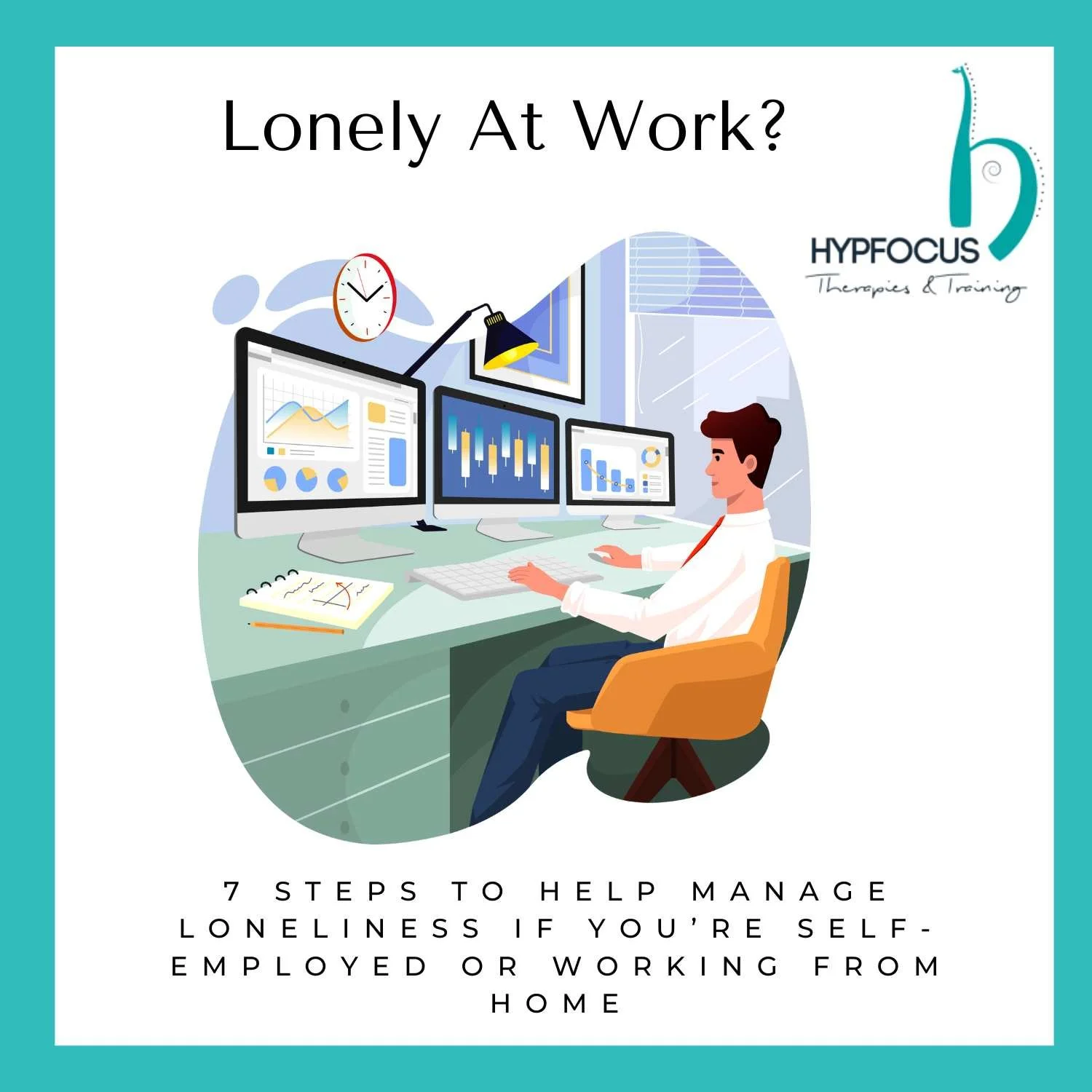 7 Steps to help manage loneliness if you’re self-employed or working from home
