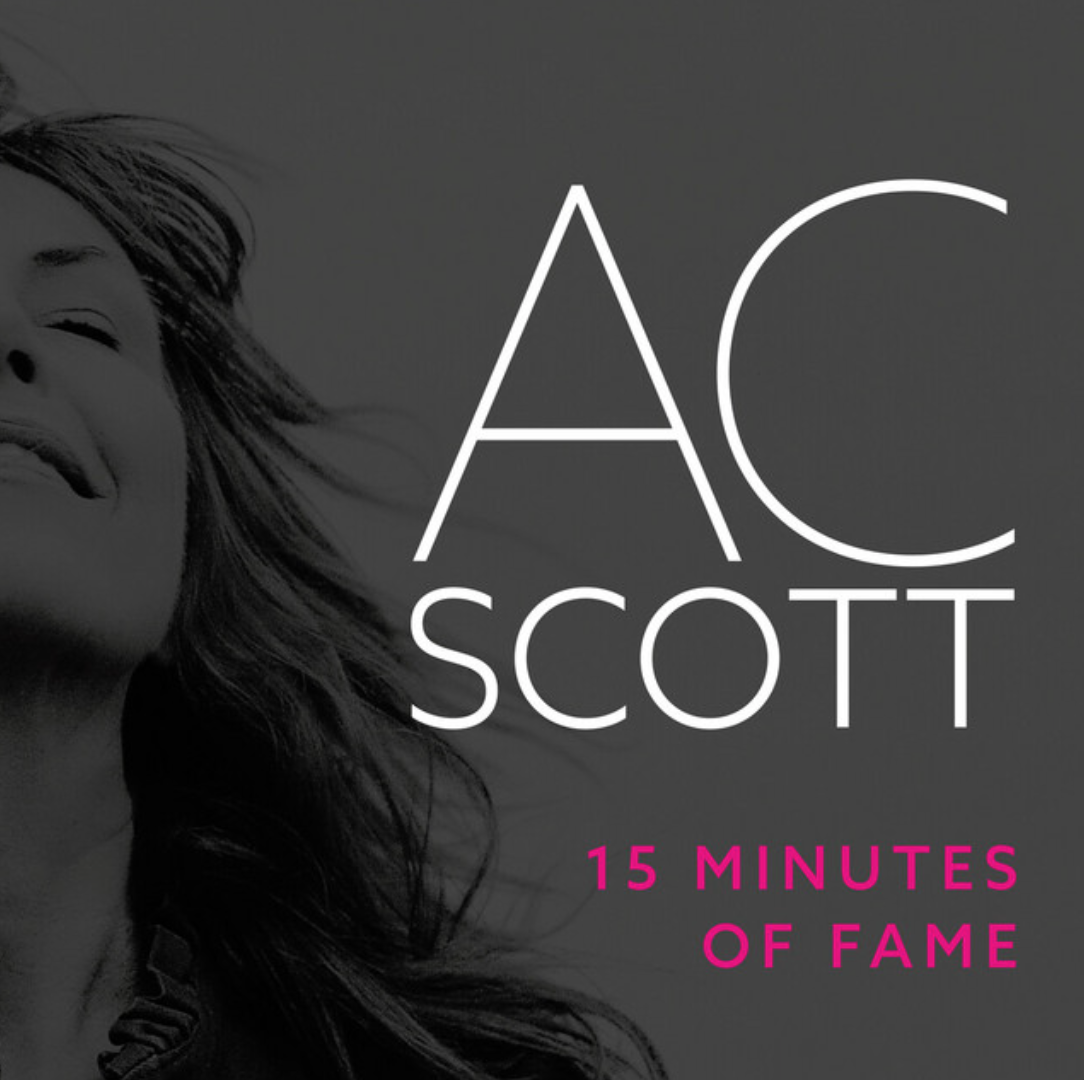 Song Review/ Singer-Songwriter : AC Scott’s ‘15 Minutes of Fame’