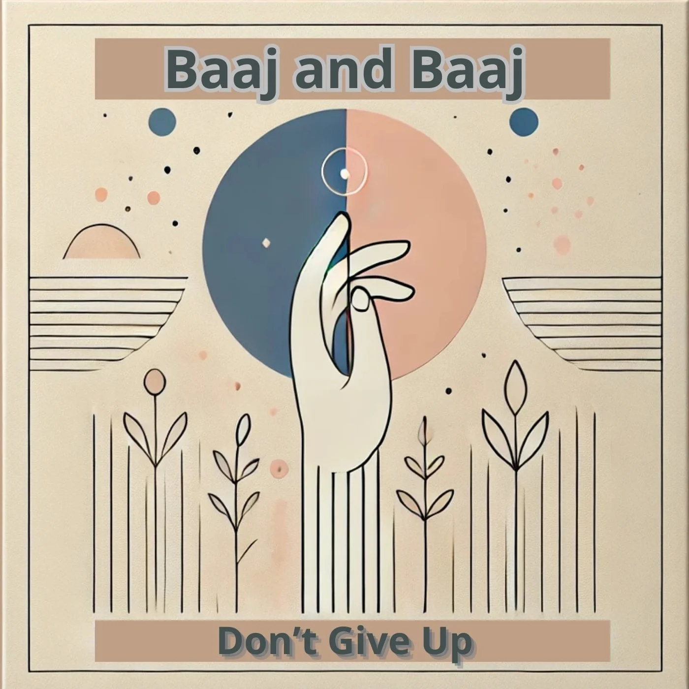 Song Review/ Pop : BAAJ &amp; BAAJ’s ‘Don’t Give Up’