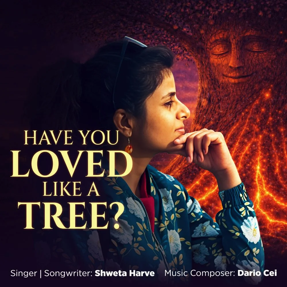 Song Review/ Singer-Songwriter : Shweta Harve’s ‘Have You Loved Like A Tree?’