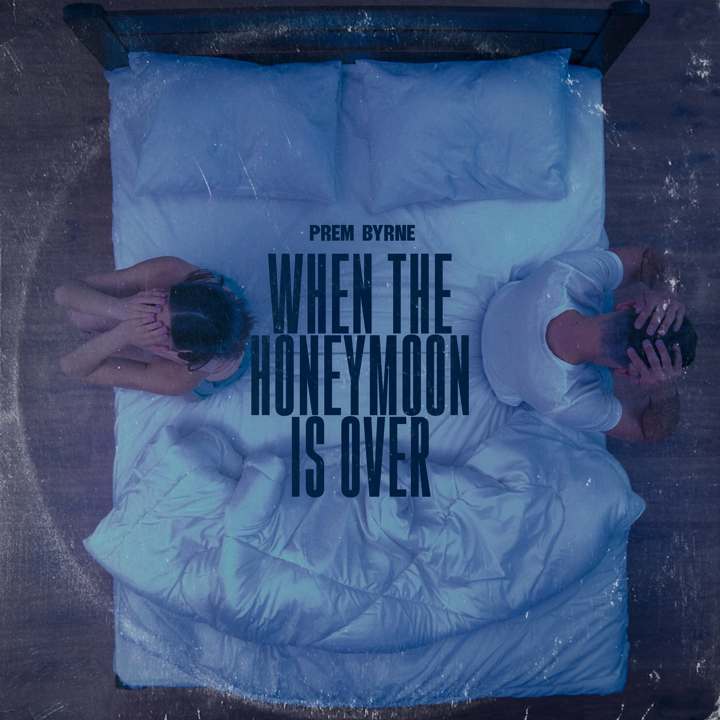 Song Review/ World : Prem Byrne’s ‘When The Honeymoon is Over’