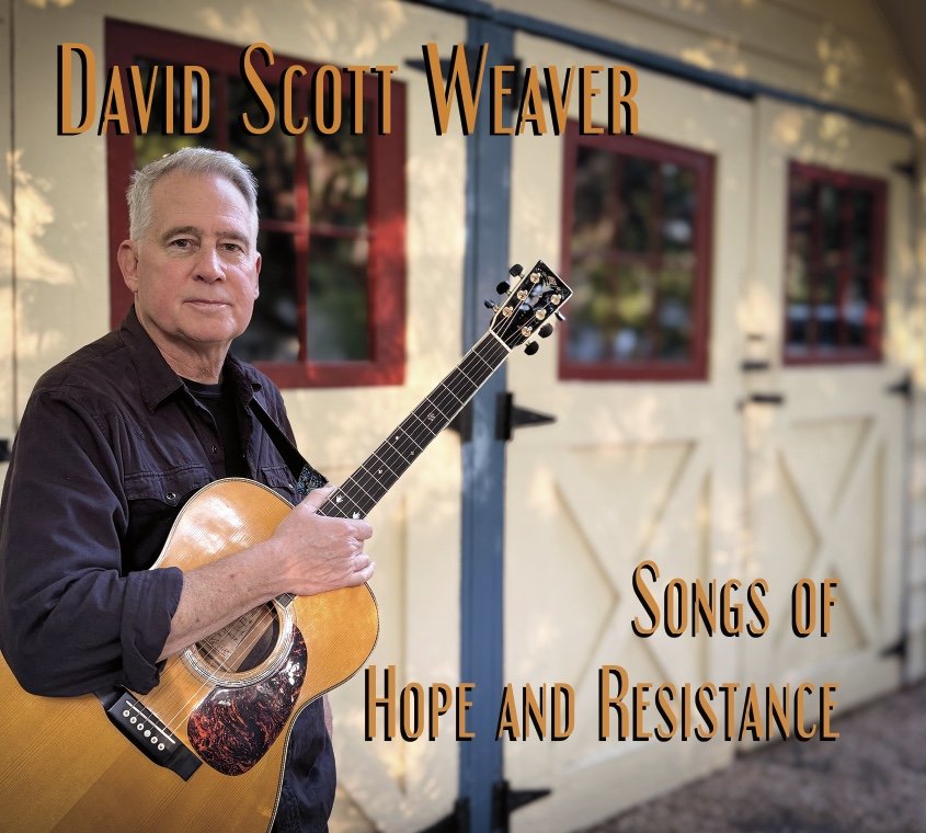 Album Review/ Folk Rock : David Scott Weaver’s ‘Songs of Hope and Resistance’
