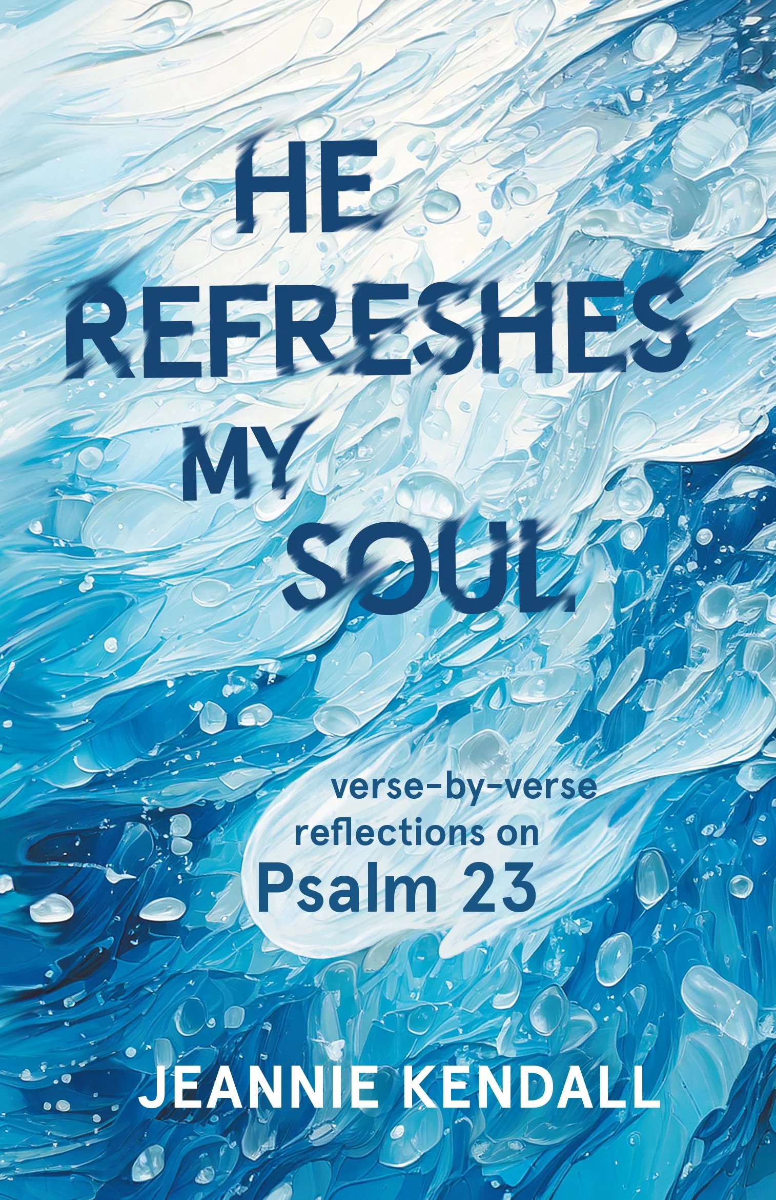 He Refreshes My Soul by Jeannie Kendall
