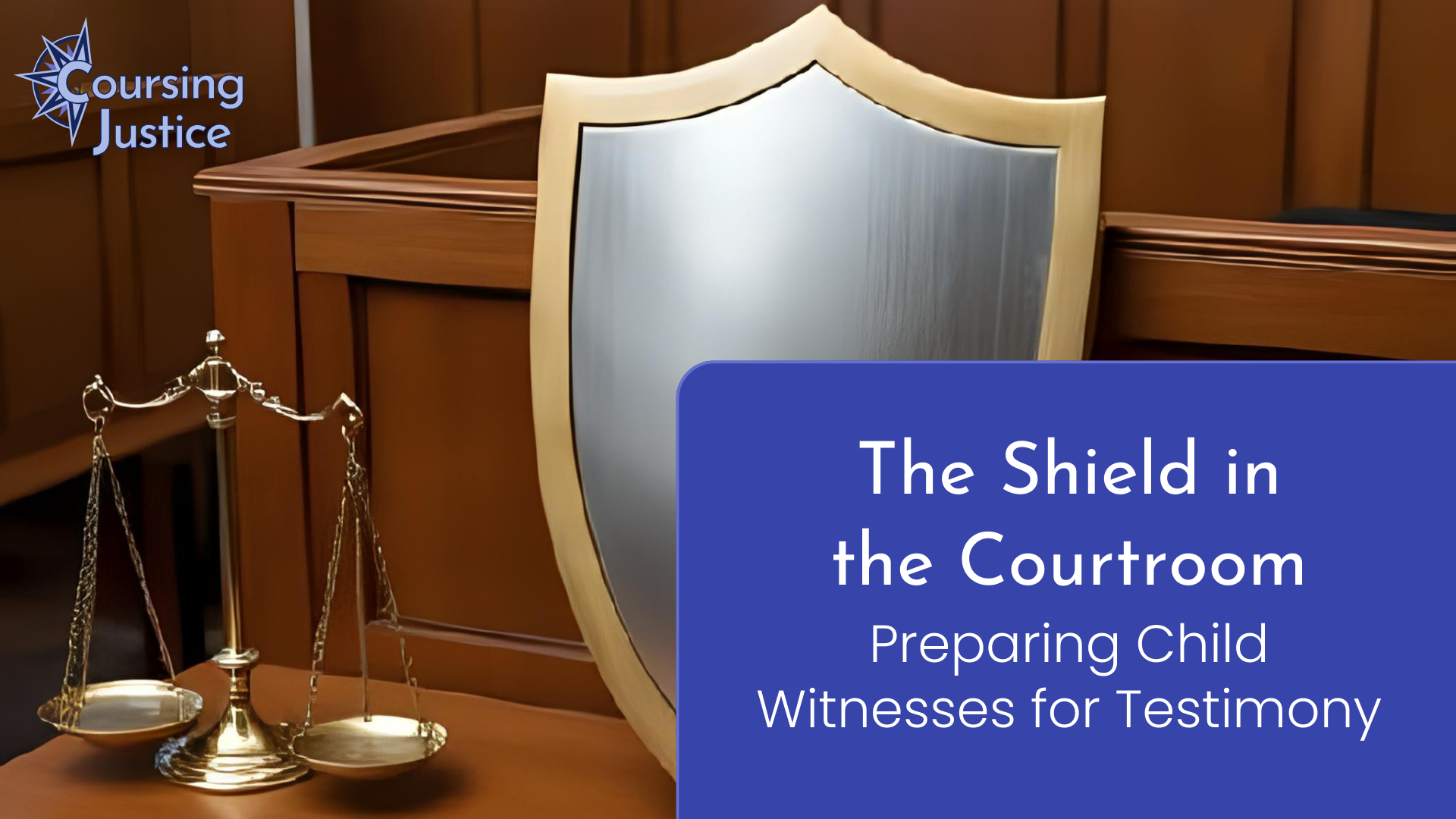 Title slide for workshop titled "The Shield in the Courtroom: Preparing Child Witnesses for Testimony"