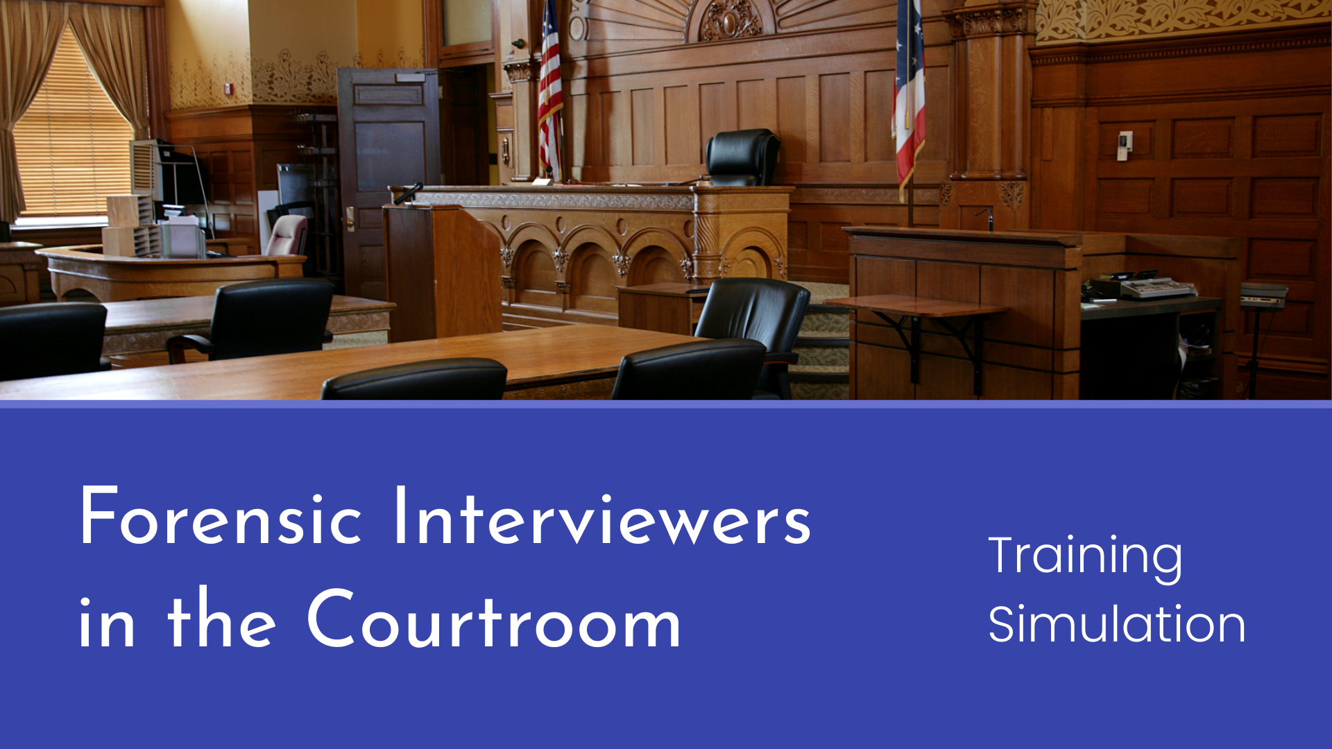 Title slide for multi-day hands-on training titled "Forensic Interviewers in the Courtroom"
