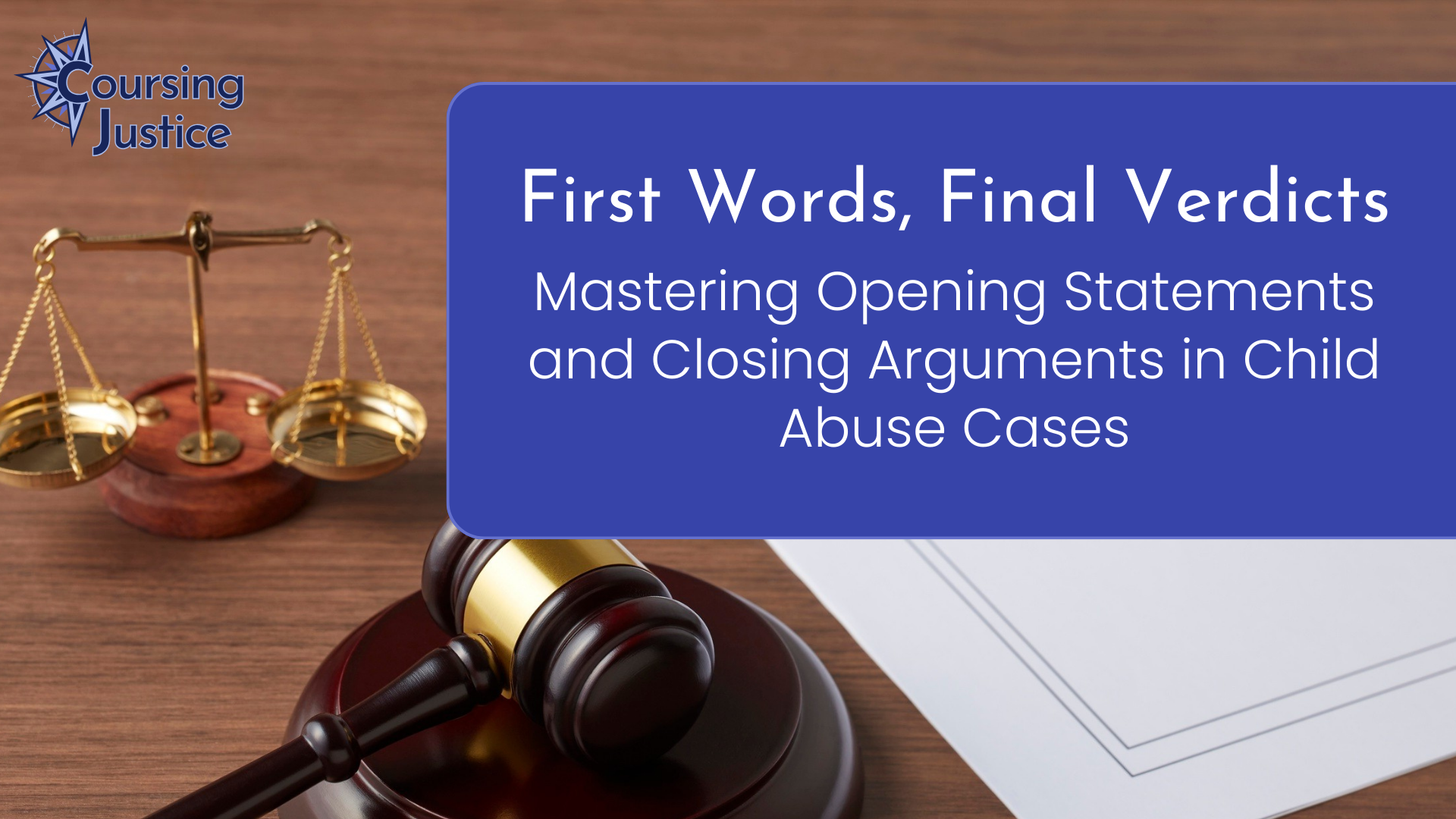 First Words, Final Verdicts: Mastering Opening Statements and Closing Arguments in Child Abuse Cases