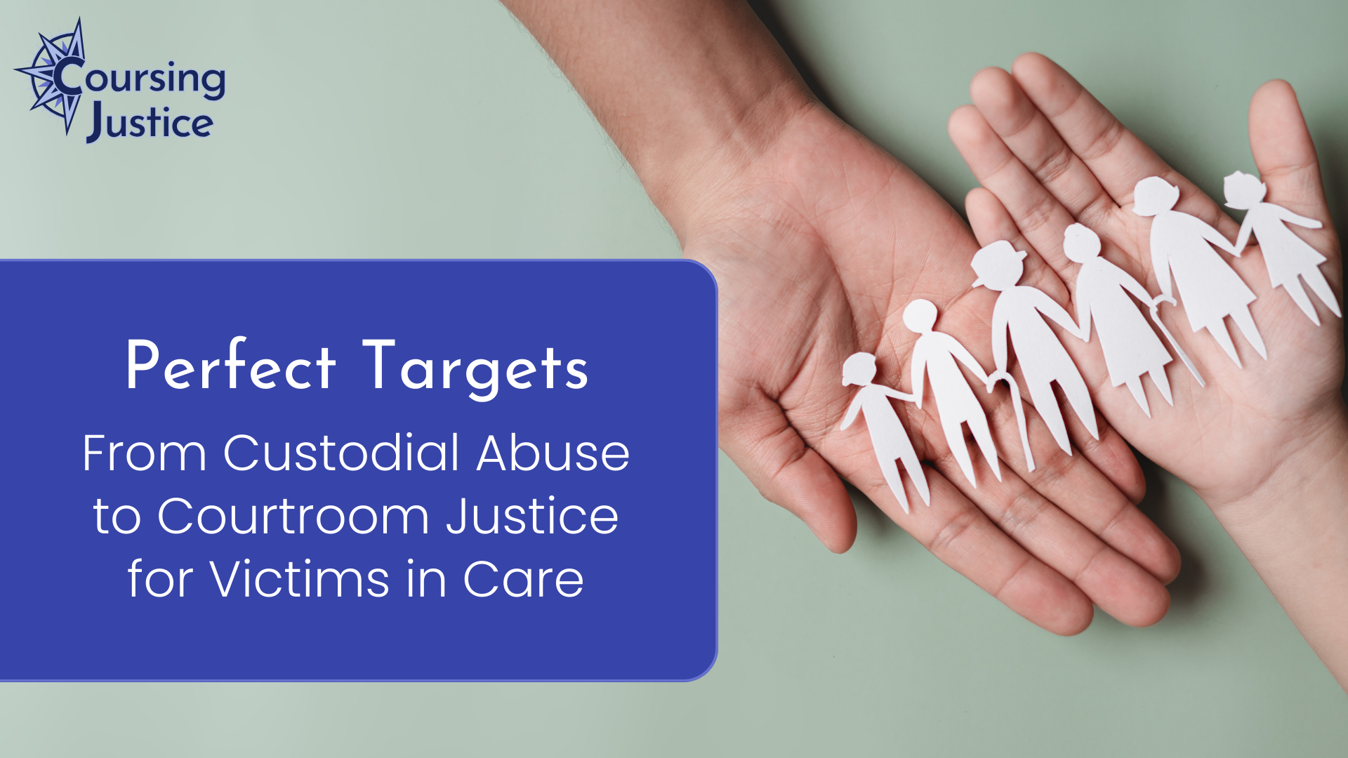 Perfect Targets: From Custodial Abuse to Courtroom Justice for Victims in Care