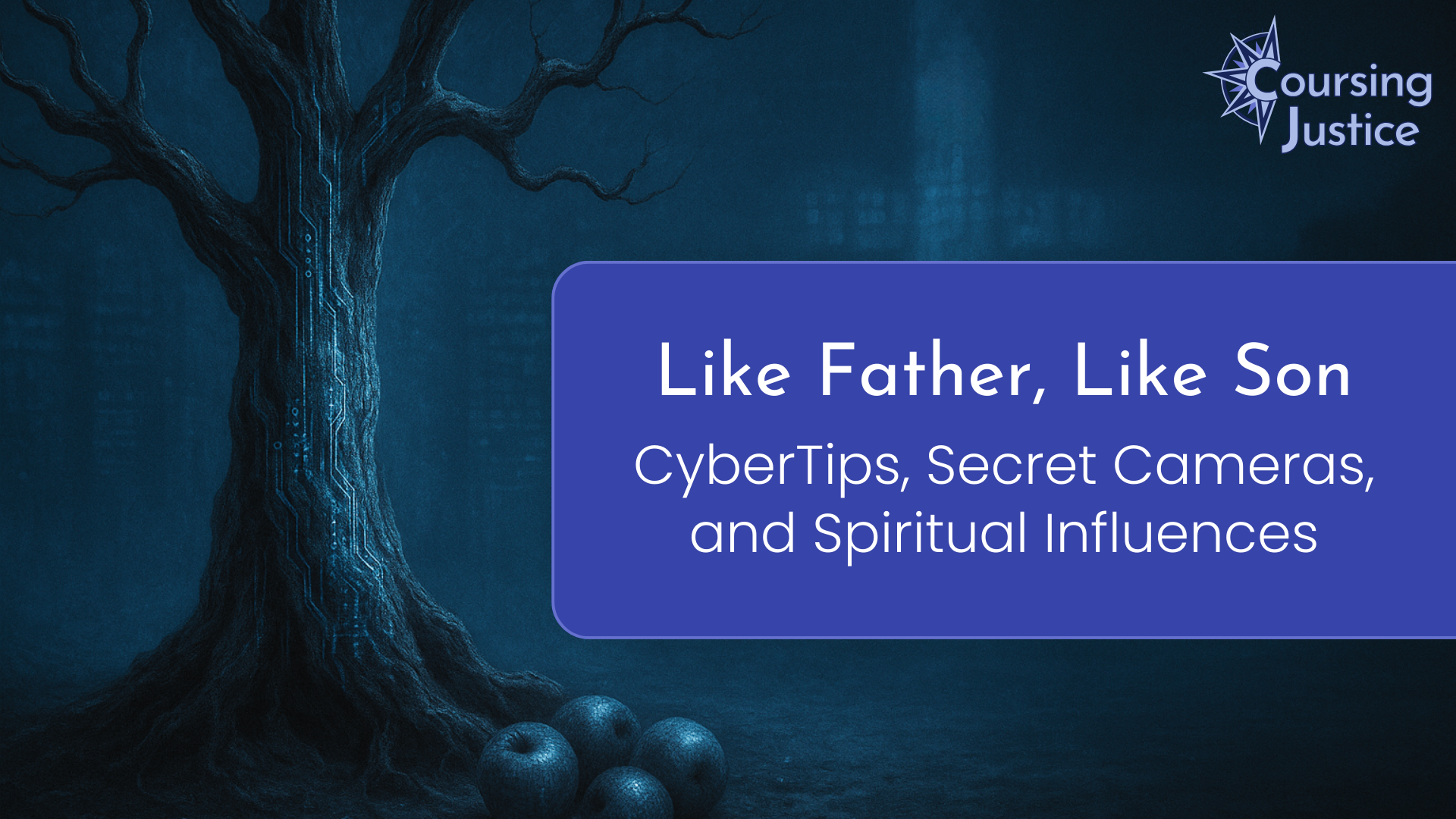 Like Father, Like Son: CyberTips, Secret Cameras, and Spiritual Influences