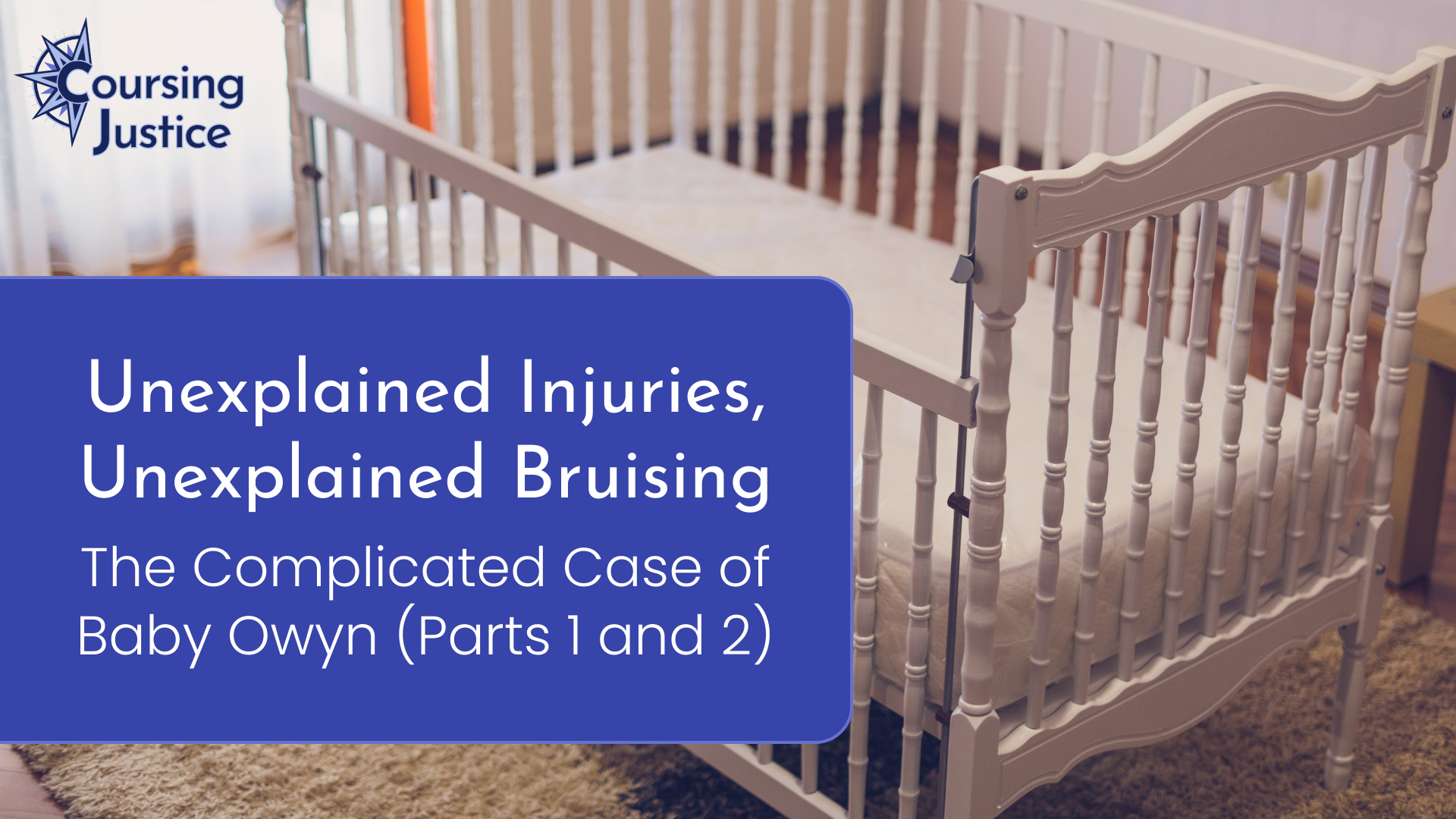 Unexplained Injuries, Unexplained Bruising: The Complicated Case of Baby Owyn (Parts 1 and 2)