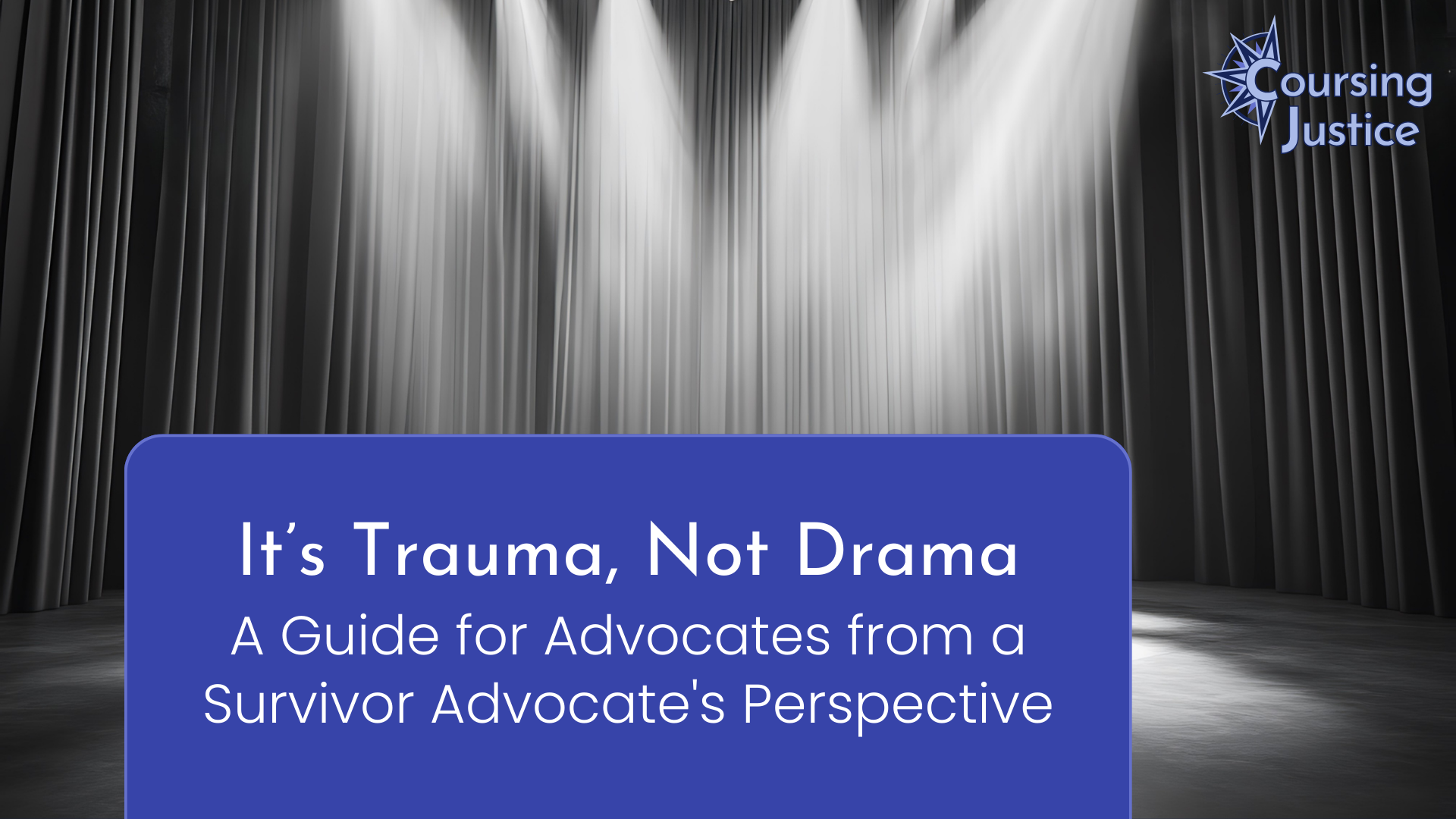 It's Trauma, Not Drama: A Guide for Advocates from a Survivor Advocate's Perspective