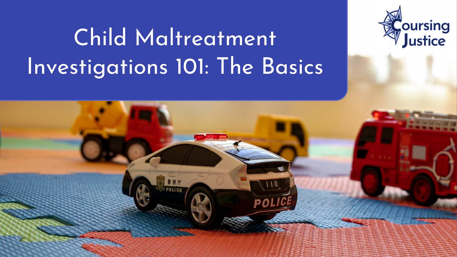 Child Maltreatment Investigations 101: The Basics