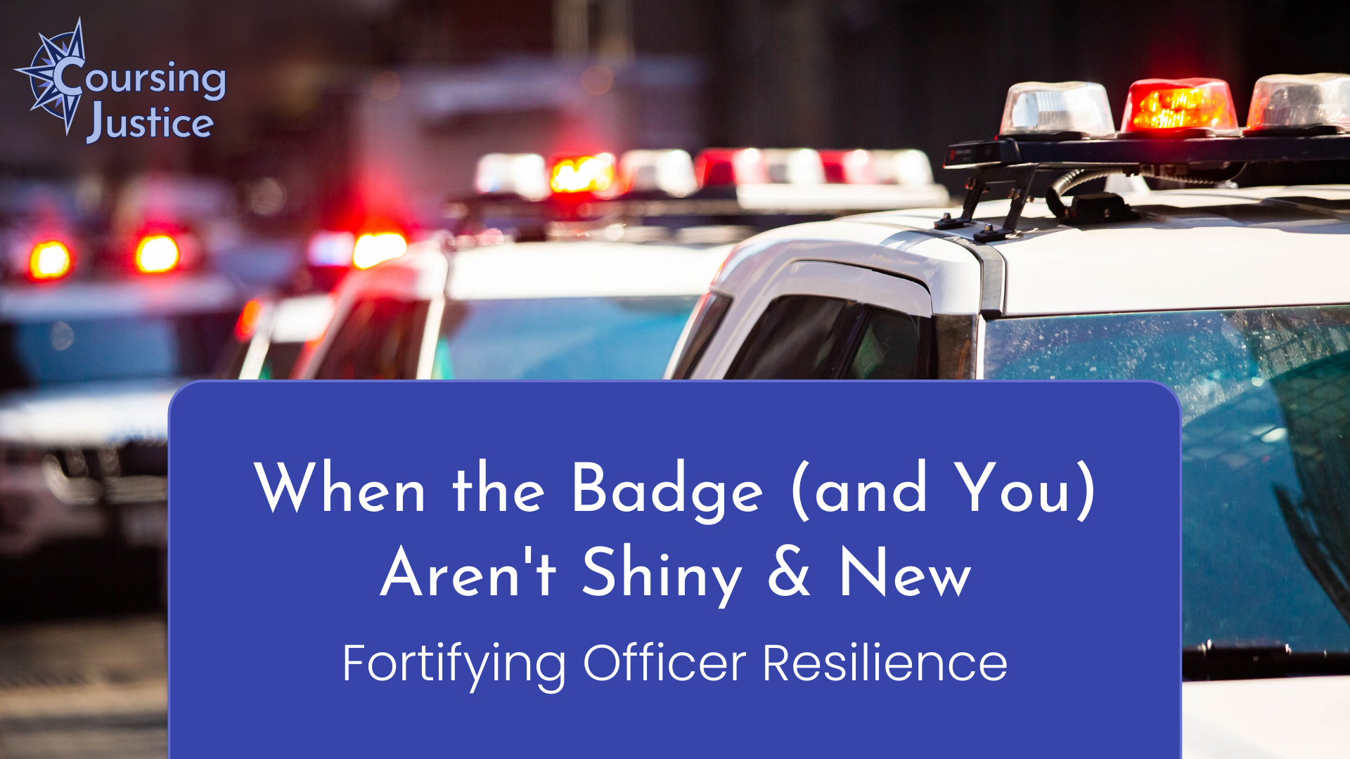 When the Badge (and You) Aren't Shiny and New: Fortifying Officer Resilience