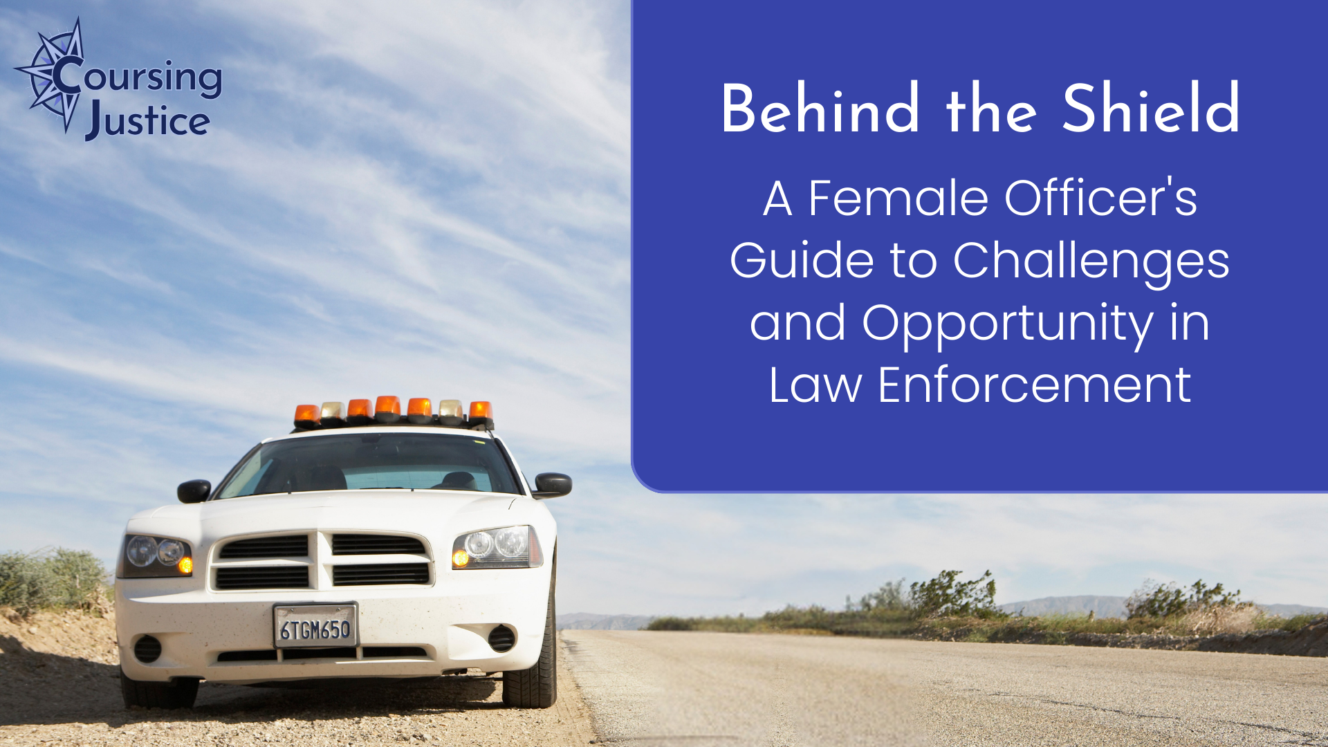 Behind the Shield: A Female Officer's Guide to Challenges and Opportunity in Law Enforcement