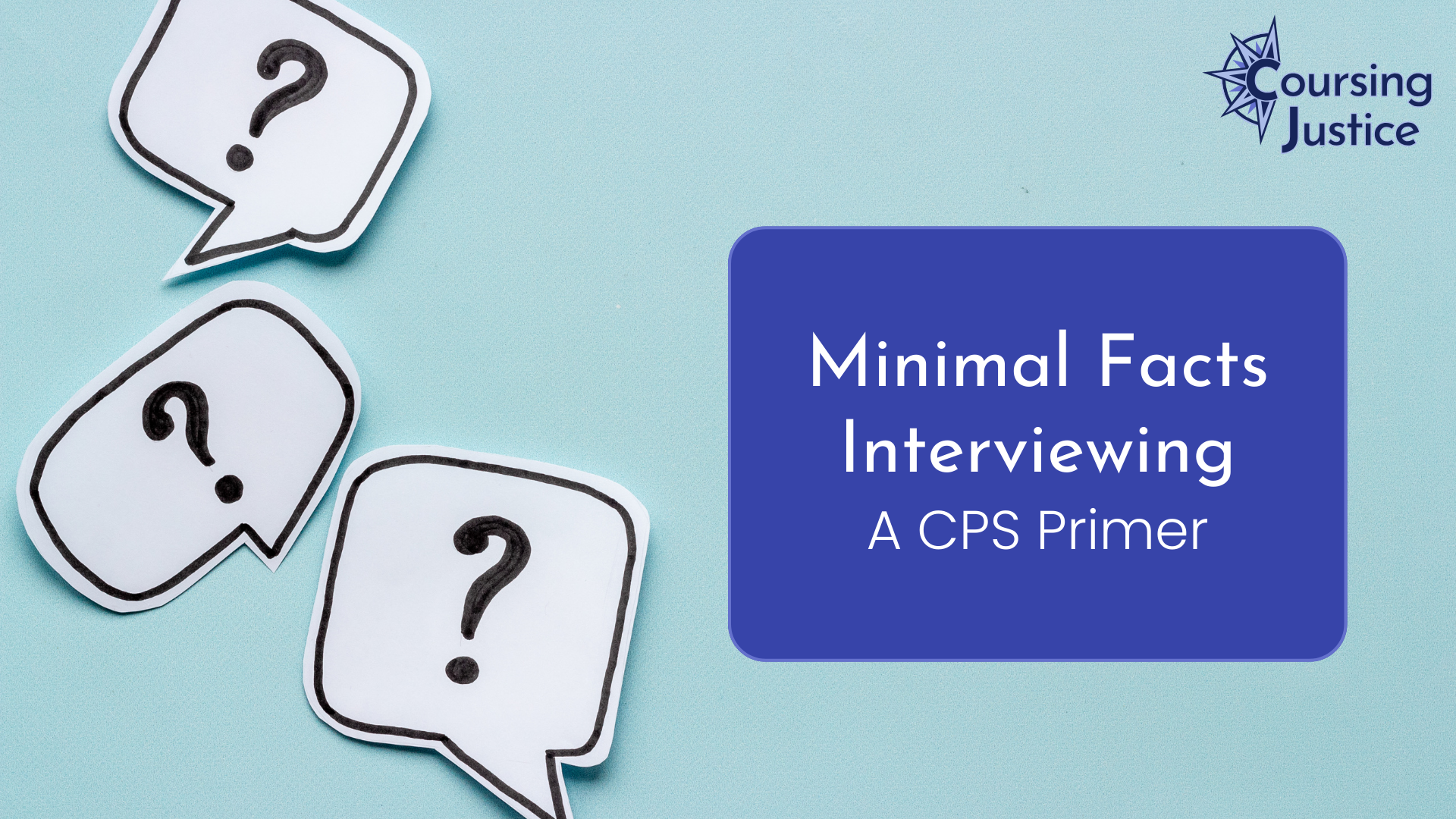 Minimal Facts Interviewing: A CPS Primer
