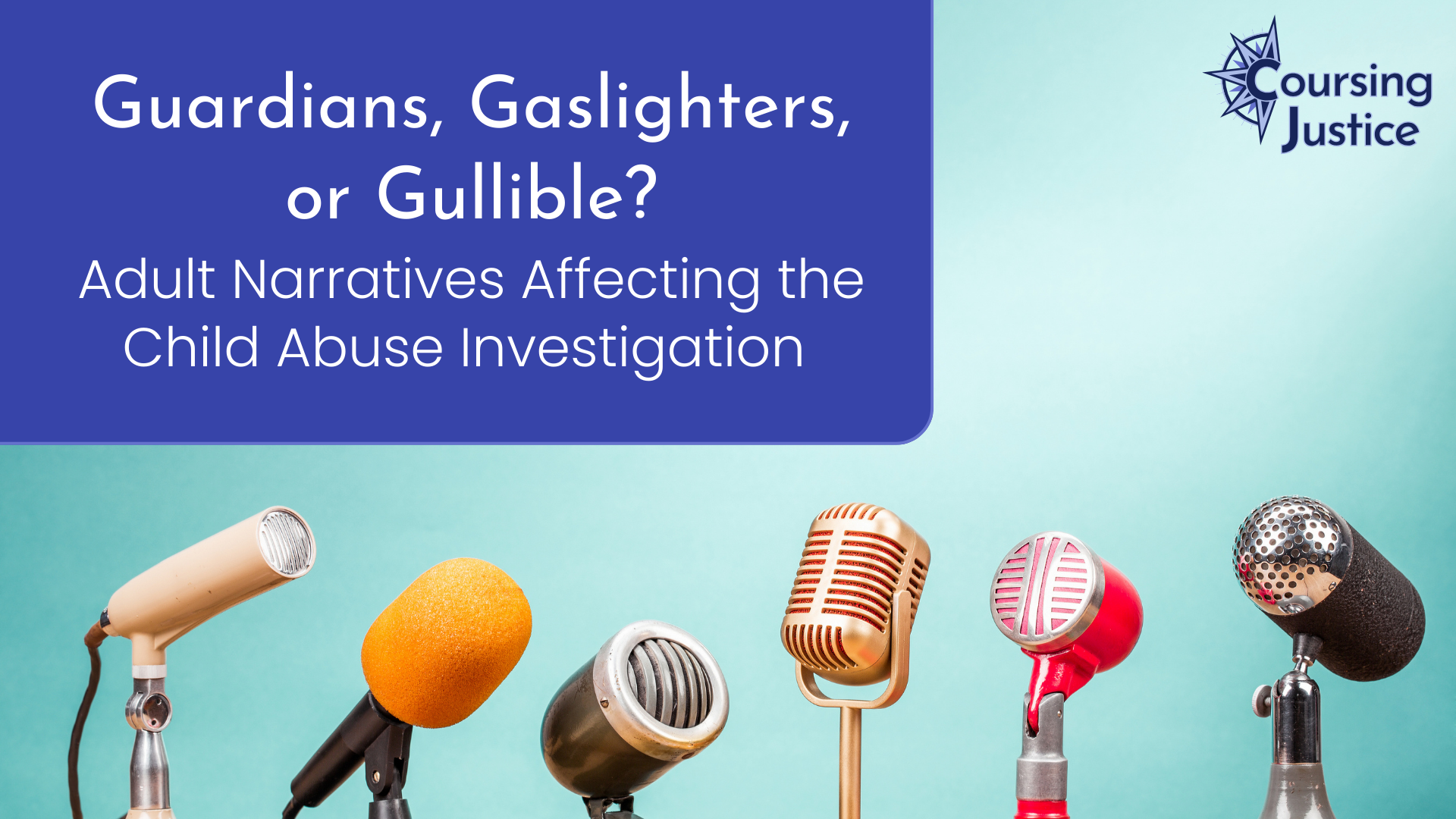 Guardians, Gaslighters, or Gullible? Adult Narratives Affecting the Child Abuse Investigation&nbsp;