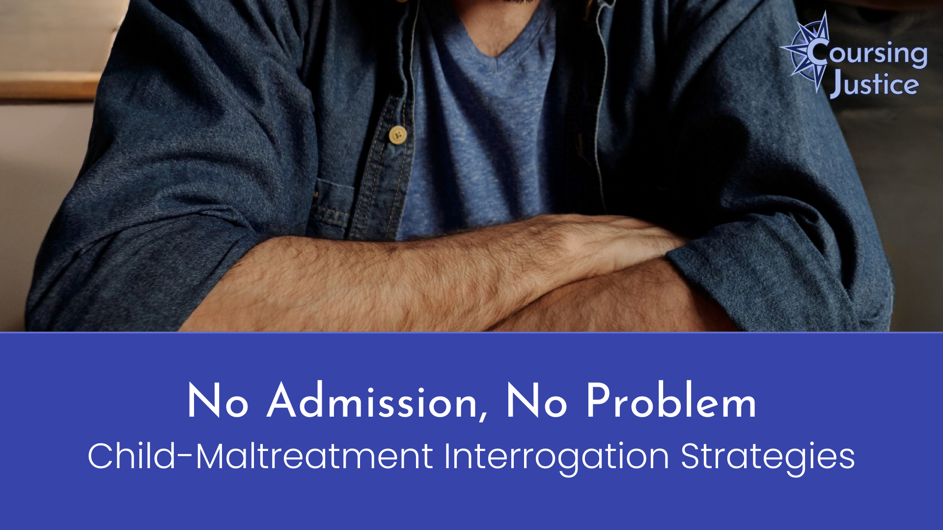 No Admission, No Problem: Child-Maltreatment Interrogation Strategies
