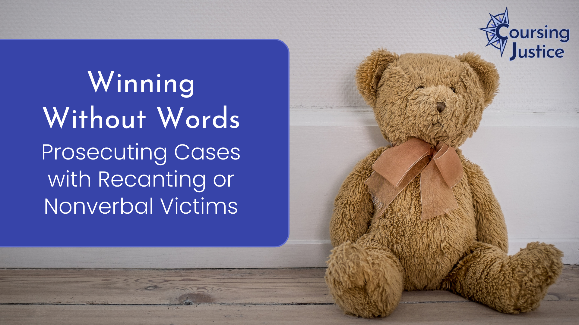 Title slide for workshop titled "Winning Without Words: Prosecuting Cases with Recanting or Nonverbal Victims"
