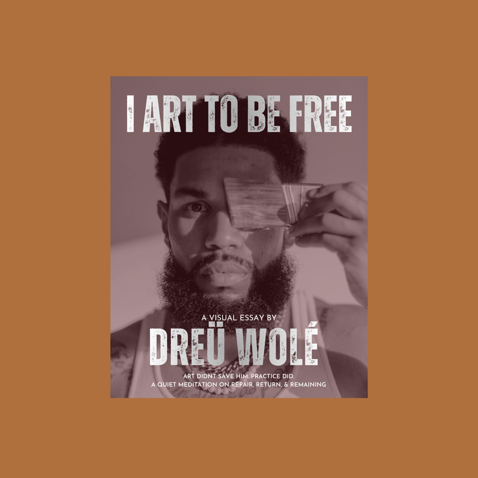 I ART TO BE FREE: A Visual Essay by Dreü Wolé
