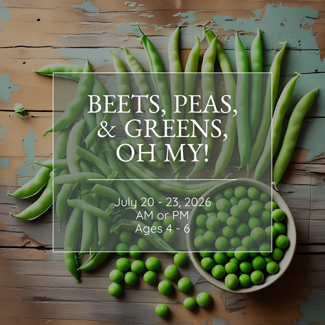 Farm to Table: Beets, Peas, & Greens, Oh My! | July 20-23 | Ages 4-6