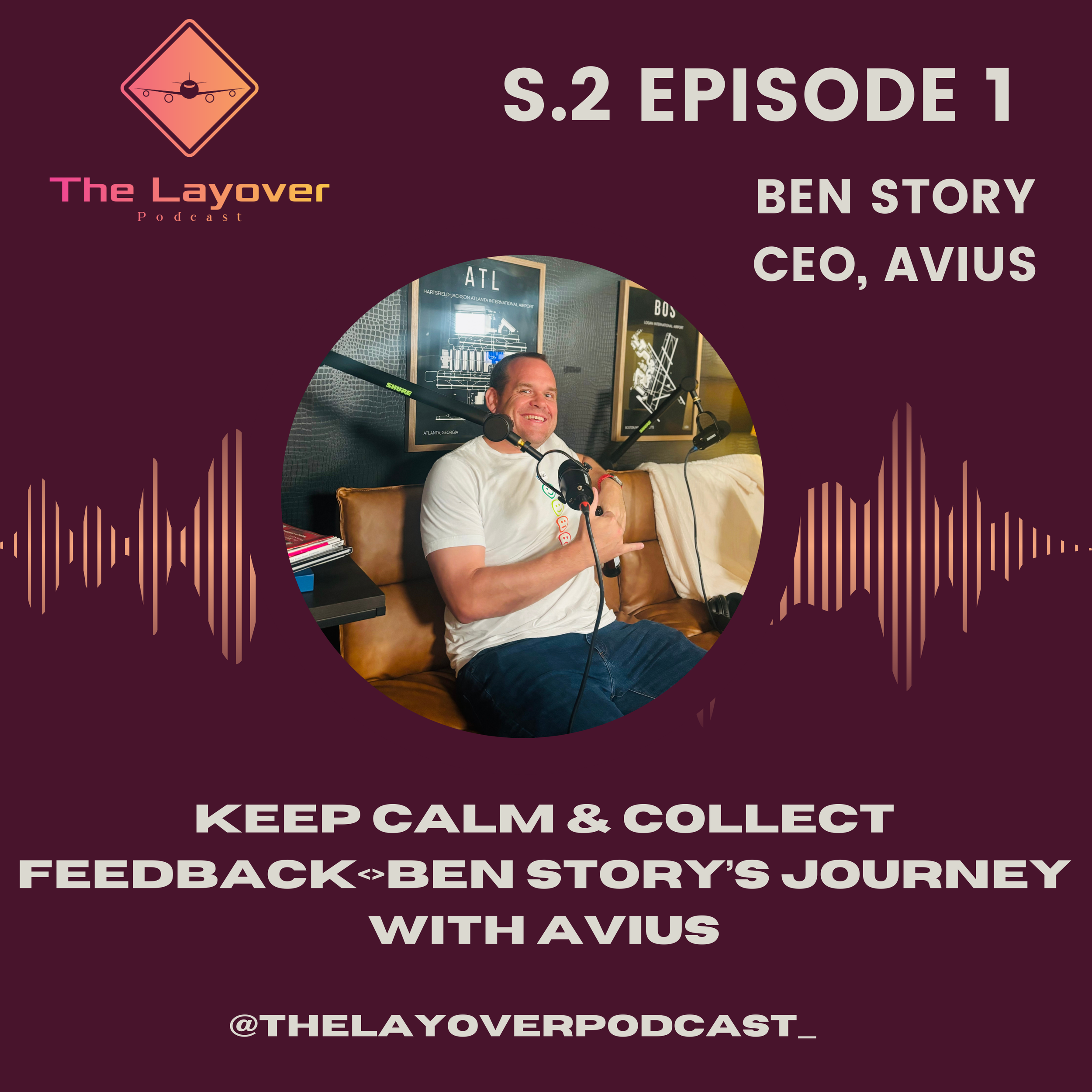 S2 E.1 Keep Calm and Collect Feedback<> Ben Story’s Journey with Avius