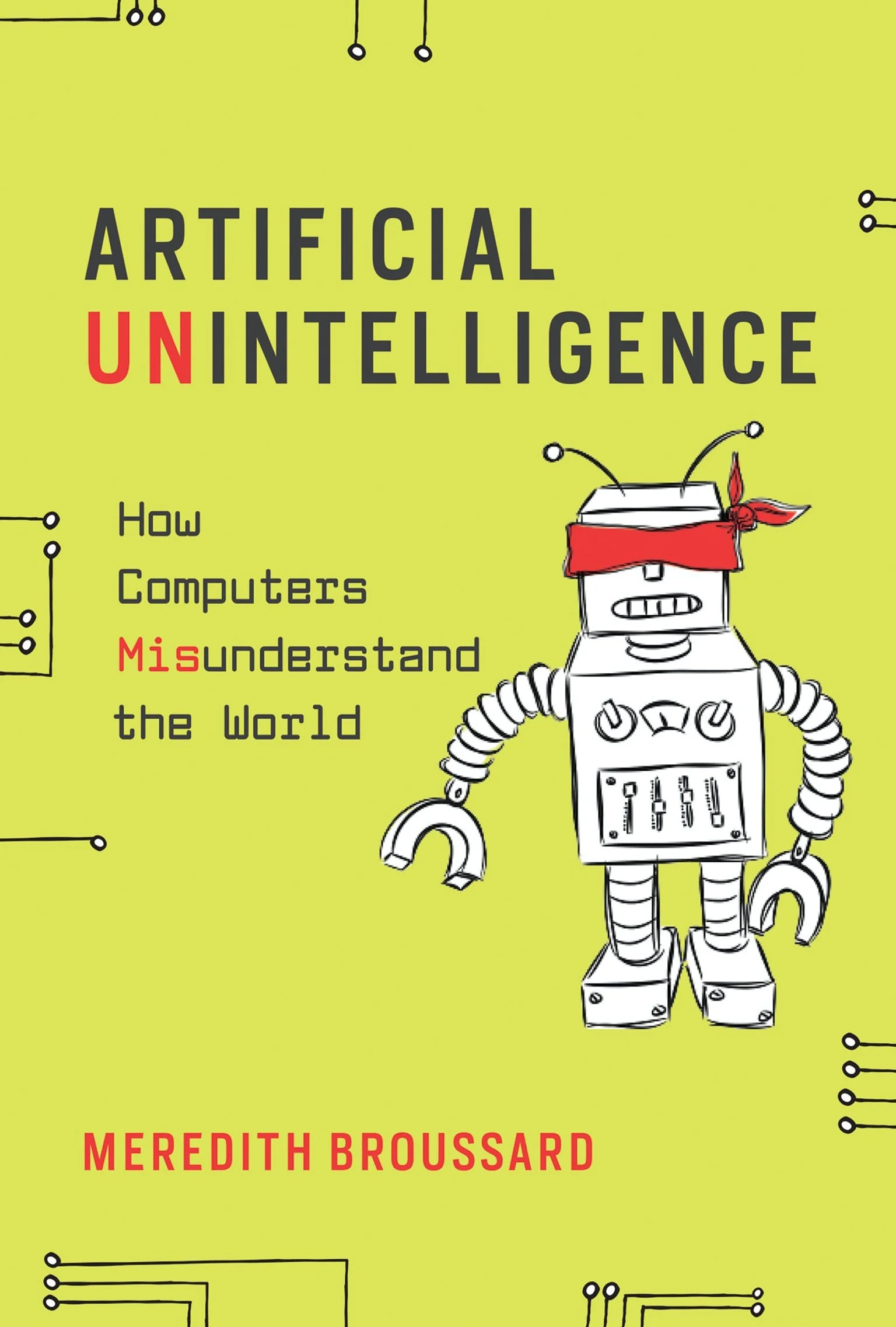 Cover of Artificial Unintelligence by Meredith Broussard (MIT Press)